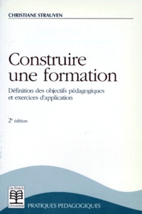 Christiane Strauven - Construire Une Formation. Definition Des Objectifs Pedagogiques Et Exercices D'Application.