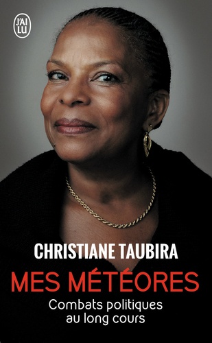 Christiane Taubira - Mes météores - Combats politiques au long cours, mémoires.