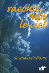 Christiane Thiébault - Raconte-moi le ciel.