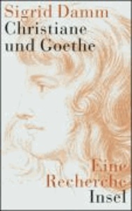 Christiane und Goethe - Eine Recherche.