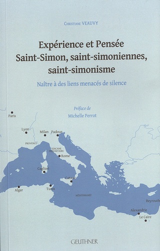 Christiane Veauvy - Expérience et pensée : Saint-Simon, saint-simoniennes, saint-simonisme - Naître à des liens menacés de silence.
