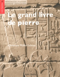 Christiane Wallet-Lebrun - Le grand livre de pierre - Les textes de construction à Karnak.