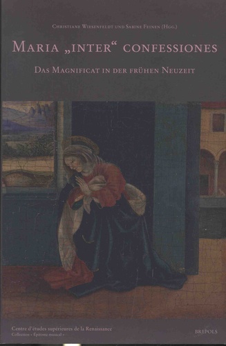 Christiane Wiesenfeldt et Sabine Feinen - Maria "inter" confessiones - Das Magnificat in der frühen Neuzeit.