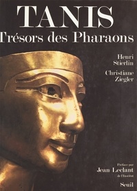 Christiane Ziegler et Henri Stierlin - Tanis - Trésors des pharaons.