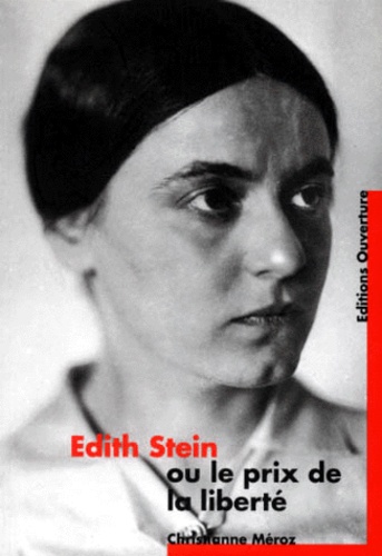 Christianne Meroz - Edith Stein Ou Le Prix De La Liberte.