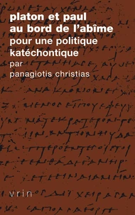 Platon et Paul au bord de l'abîme : pour une politique katéchontique