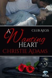  Christie Adams - A Wanting Heart - Club Aegis, #2.