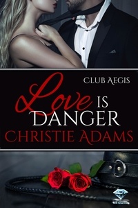  Christie Adams - Love Is Danger - Club Aegis, #3.