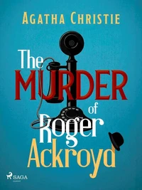 The Murder of Roger Ackroyd: A Hercule Poirot Mystery