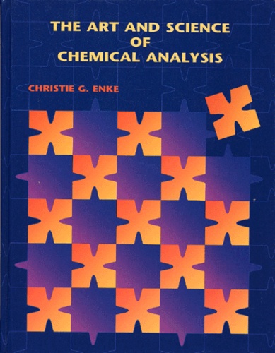 Christie-G Enke - The Art And Science Of Chemical Analysis. With A Cd-Rom.