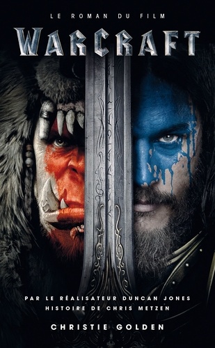 Warcraft - Le roman du film. Le roman du film