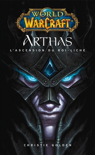 World of Warcraft - Arthas l'ascension du roi-Liche. Arthas l'ascension du roi-Liche