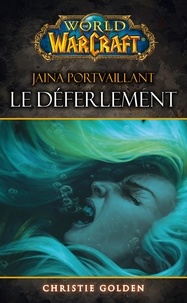 Christie Golden - World of Warcraft  : Jaina Portvaillant : le déferlement.
