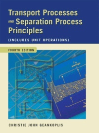 Christie-John Geankoplis - Transport process and separation process principles: includes unit operations.