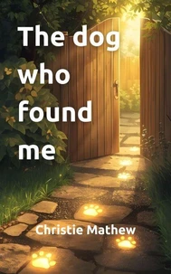 The Dog Who Found Me