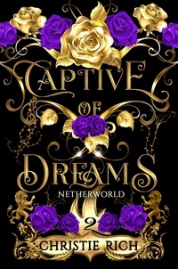 Christie Rich - Captive of Dreams - Netherworld, #2.