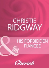 Christie Ridgway - His Forbidden Fiancee.