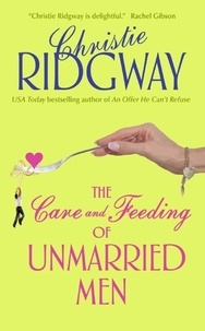 Christie Ridgway - The Care and Feeding of Unmarried Men.