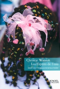 Christie Watson - Les Esprits de l'eau.