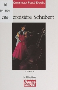 Christilla Pellé-Douël et Jean-Yves Ruaux - La croisière Schubert.