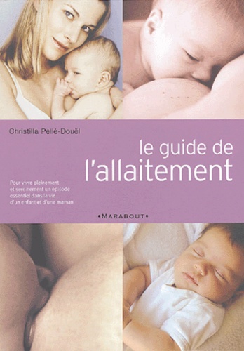 Christilla Pellé-Douël - Le guide de l'allaitement.