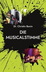 Christin Bonin - Die Musicalstimme - Die Entwicklung der klassischen Musicalstimme zur professionellen Beltstimme.