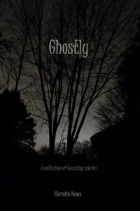  Christin Haws - Ghostly: A Collection of Haunting Stories.