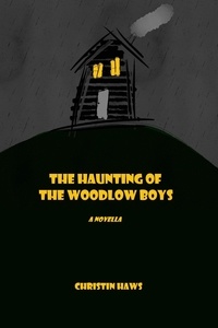  Christin Haws - The Haunting of the Woodlow Boys.