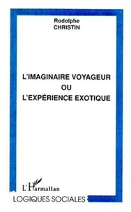 L'Imaginaire Voyageur Ou L'Experience Exotique