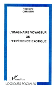 L'Imaginaire Voyageur Ou L'Experience Exotique