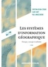 Christina Aschan-Leygonie et Claire Cunty - Les systèmes d'information géographique - Principes, concepts et méthodes.