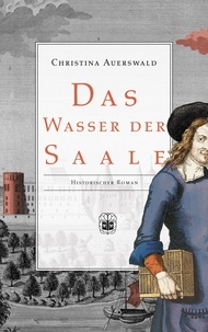 Christina Auerswald - Das Wasser der Saale.
