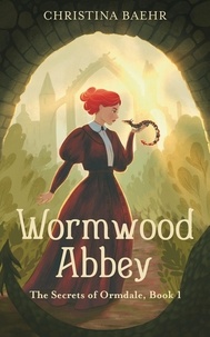  Christina Baehr - Wormwood Abbey - The Secrets of Ormdale, #1.