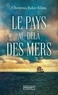 Christina Baker Kline - Le pays au-delà des mers.