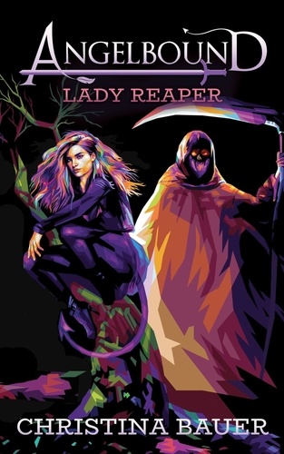  Christina Bauer - Lady Reaper - Angelbound Origins, #10.