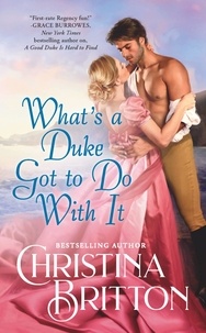 Christina Britton - What’s a Duke Got to Do With It.