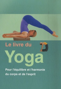 Christina Brown - Le livre du Yoga - Pour l'équilibre et l'harmonie du corps et de l'esprit.