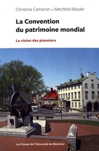 Christina Cameron et Mechtild Rössler - La Convention du patrimoine mondial - La vision des pionniers.