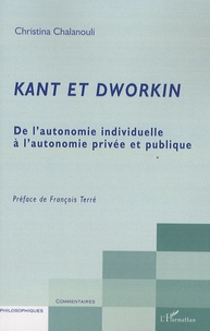 Christina Chalanouli - Kant et Dworkin - De l'autonomie individuelle à l'autonomie privée et publique.