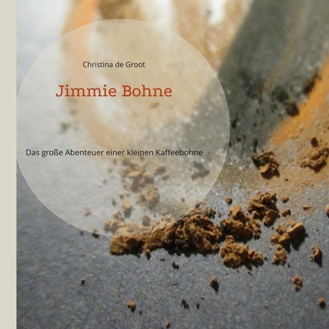 Jimmie Bohne. Das große Abenteuer einer kleinen Kaffeebohne