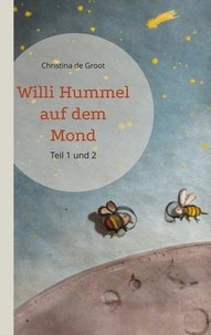 Christina de Groot - Willi Hummel auf dem Mond - Teil 1 und 2.