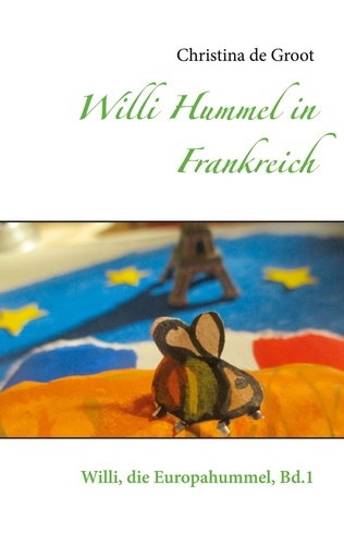 Willi Hummel in Frankreich. Willi, die Europahummel, Bd.1