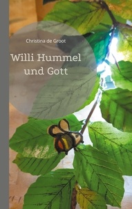 Christina de Groot - Willi Hummel und Gott.