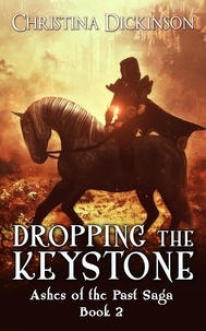  Christina Dickinson - Dropping the Keystone - Ashes of the Past Saga, #2.