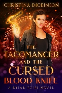  Christina Dickinson - The Tacomancer and the Cursed Blood Knife - A Briar Egibi Novel, #1.
