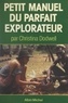 Christina Dodwell et Caroline Rivolier - Petit manuel du parfait explorateur.