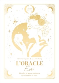 Christina Dujardin et Léa Tran Trong - L'Oracle Eve - Réveillez la femme lumineuse qui sommeille en vous. Coffret avec 42 cartes et 1 livret.