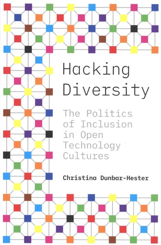Hacking Diversity. The Politics of Inclusion in Open Technology Cultures