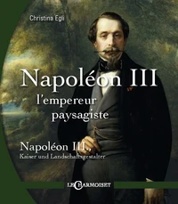 Napoleon III, l'empereur paysagiste