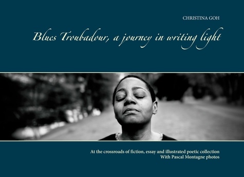 Blues troubadour, a journey in writing light. With Pascal Montagne photos. Collector's edition.